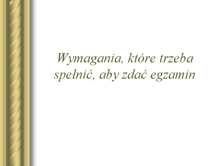 Wymagania, które trzeba spełnić, aby zdać egzamin 