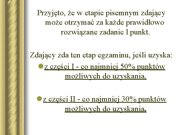 Przyjęto, że w etapie pisemnym zdający może otrzymać za każde prawidłowo rozwiązane zadanie l