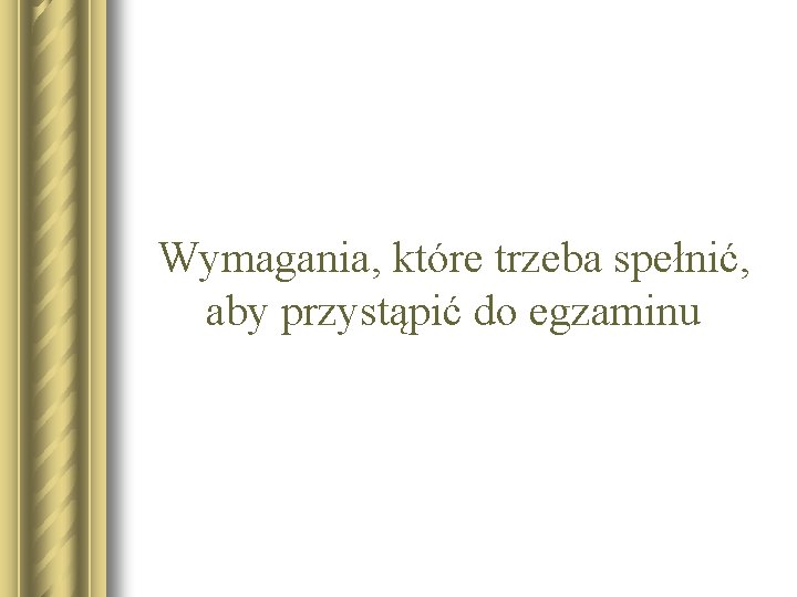 Wymagania, które trzeba spełnić, aby przystąpić do egzaminu 