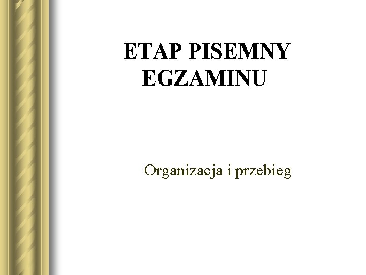 ETAP PISEMNY EGZAMINU Organizacja i przebieg 