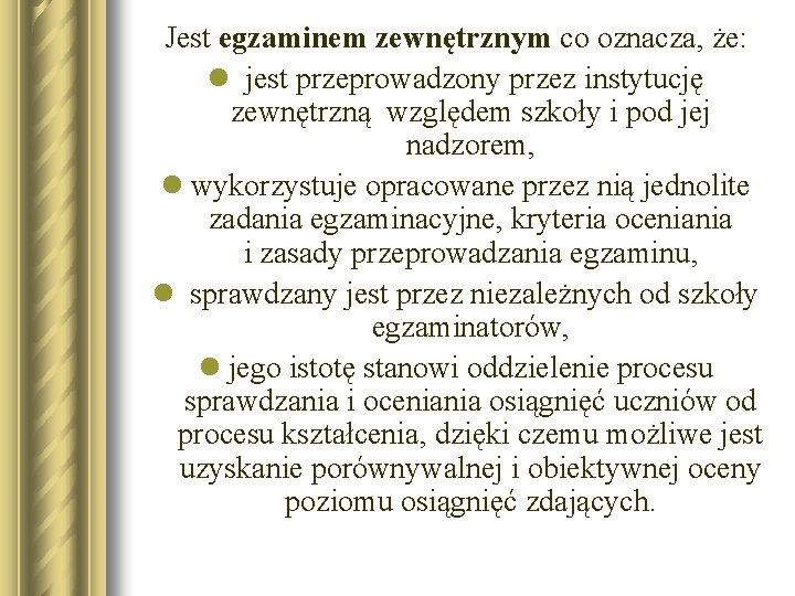 Jest egzaminem zewnętrznym co oznacza, że: l jest przeprowadzony przez instytucję zewnętrzną względem szkoły