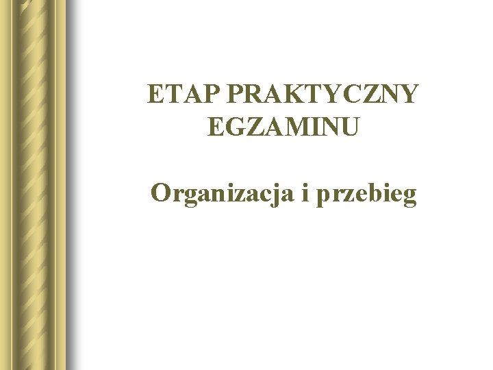 ETAP PRAKTYCZNY EGZAMINU Organizacja i przebieg 