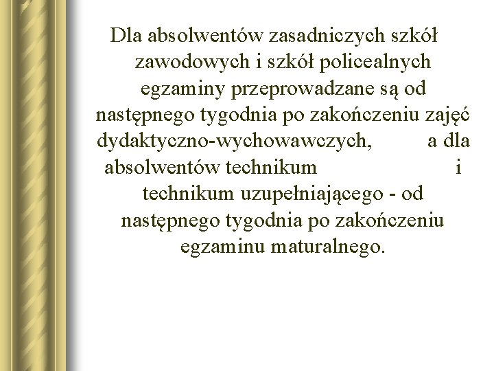 Dla absolwentów zasadniczych szkół zawodowych i szkół policealnych egzaminy przeprowadzane są od następnego tygodnia Dla absolwentów zasadniczych szkół zawodowych i szkół policealnych egzaminy przeprowadzane są od następnego tygodnia