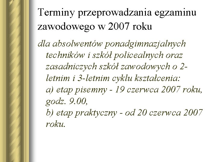 Terminy przeprowadzania egzaminu zawodowego w 2007 roku dla absolwentów ponadgimnazjalnych techników i szkół policealnych