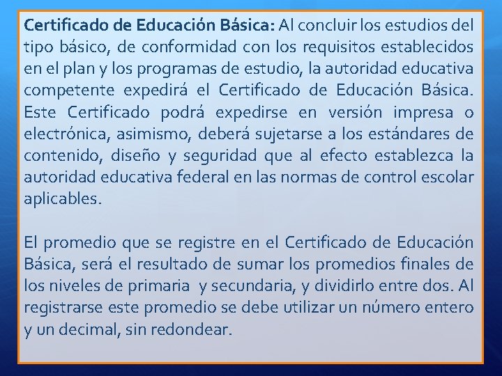 Certificado de Educación Básica: Al concluir los estudios del tipo básico, de conformidad con