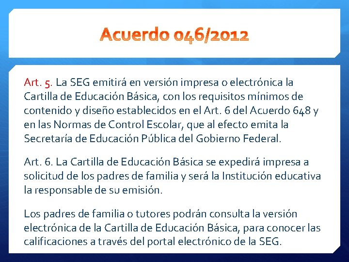 Art. 5. La SEG emitirá en versión impresa o electrónica la Cartilla de Educación
