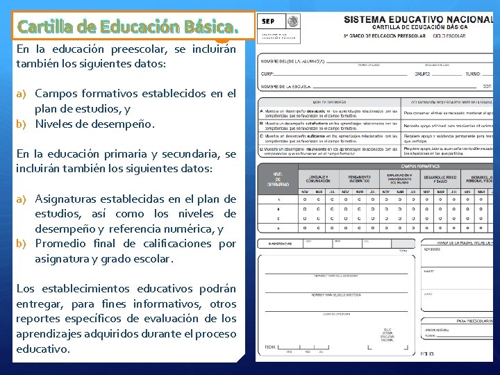 Cartilla de Educación Básica. En la educación preescolar, se incluirán también los siguientes datos: