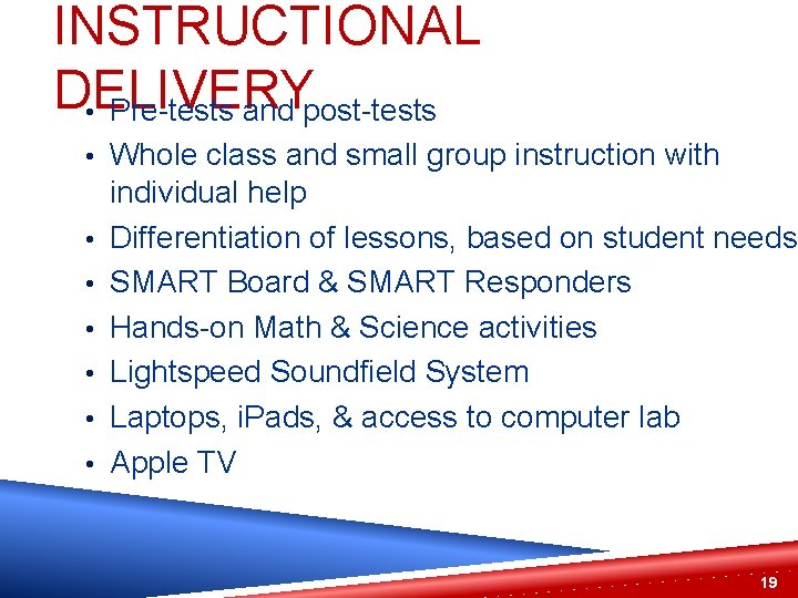 INSTRUCTIONAL DELIVERY • Pre-tests and post-tests • Whole class and small group instruction with