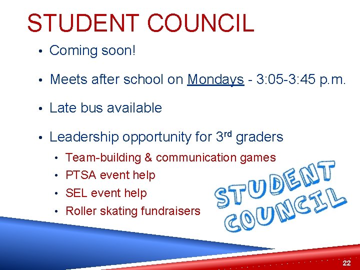 STUDENT COUNCIL • Coming soon! • Meets after school on Mondays - 3: 05