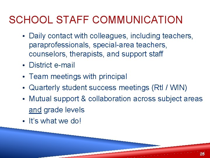 SCHOOL STAFF COMMUNICATION • Daily contact with colleagues, including teachers, • • • paraprofessionals,