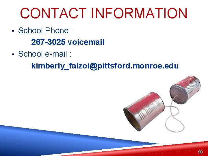 CONTACT INFORMATION • School Phone : 267 -3025 voicemail • School e-mail : kimberly_falzoi@pittsford.