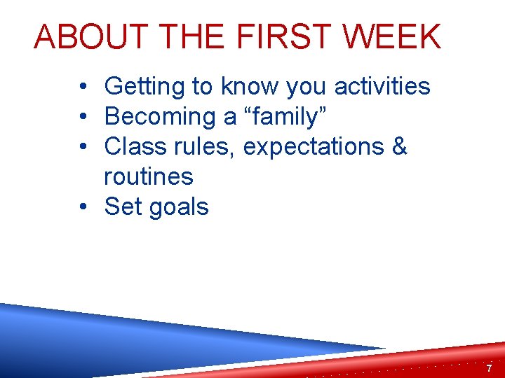 ABOUT THE FIRST WEEK • Getting to know you activities • Becoming a “family”