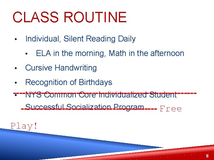 CLASS ROUTINE • Individual, Silent Reading Daily • • ELA in the morning, Math