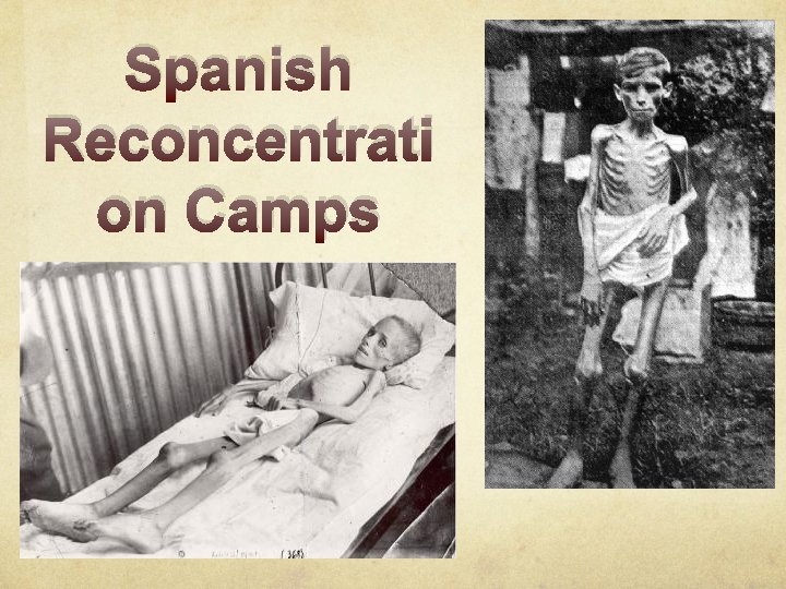 Spanish Reconcentrati on Camps Spanish Reconcentrati on Camps