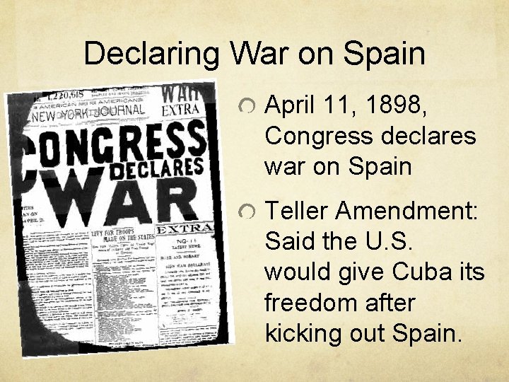 Declaring War on Spain April 11, 1898, Congress declares war on Spain Teller Amendment: Declaring War on Spain April 11, 1898, Congress declares war on Spain Teller Amendment: