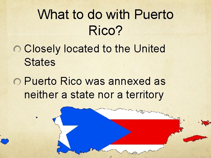 What to do with Puerto Rico? Closely located to the United States Puerto Rico What to do with Puerto Rico? Closely located to the United States Puerto Rico