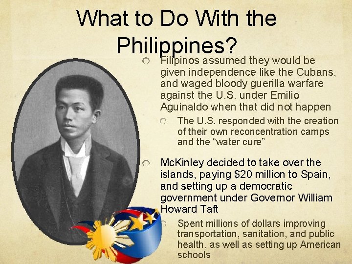 What to Do With the Philippines? Filipinos assumed they would be given independence like What to Do With the Philippines? Filipinos assumed they would be given independence like