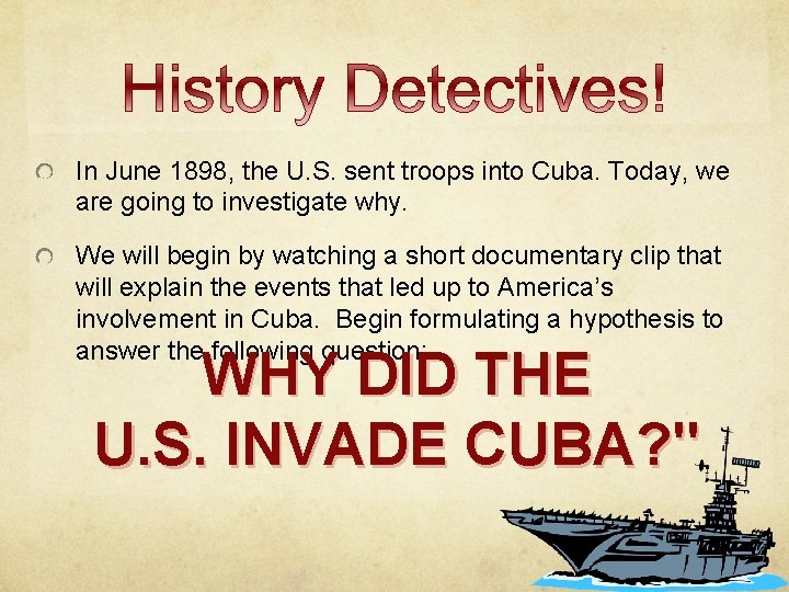 In June 1898, the U. S. sent troops into Cuba. Today, we are going In June 1898, the U. S. sent troops into Cuba. Today, we are going