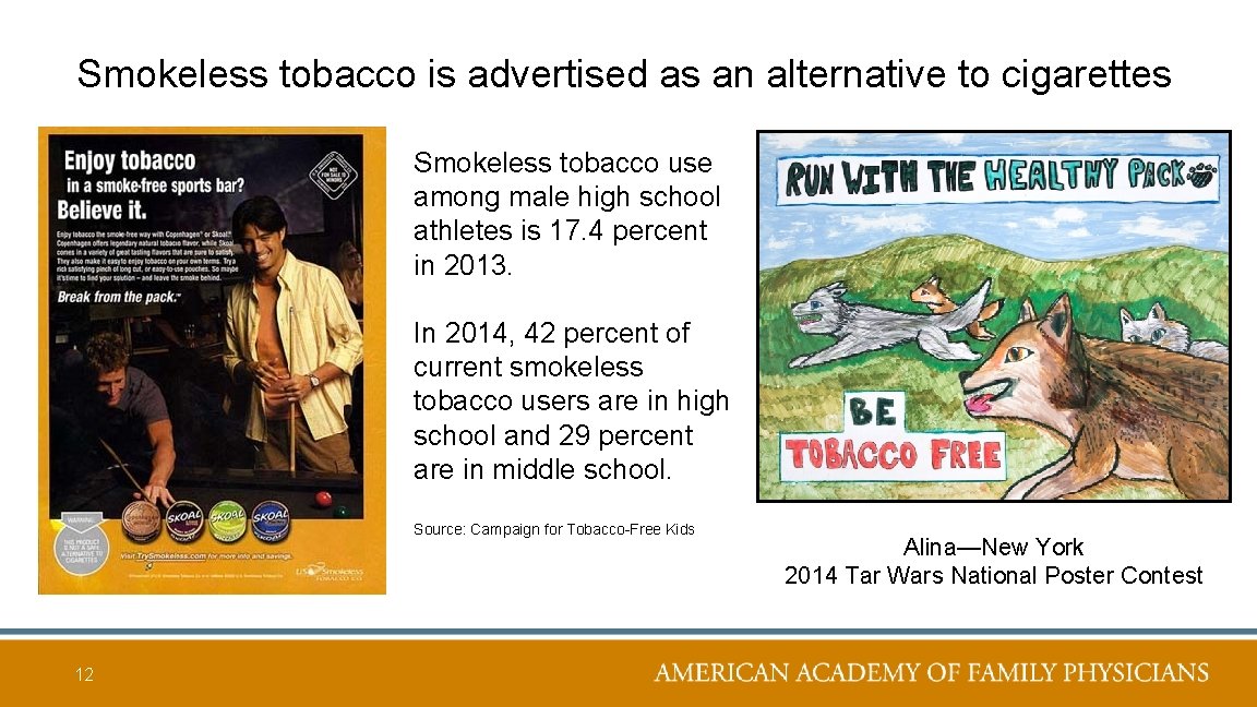 Smokeless tobacco is advertised as an alternative to cigarettes Smokeless tobacco use among male