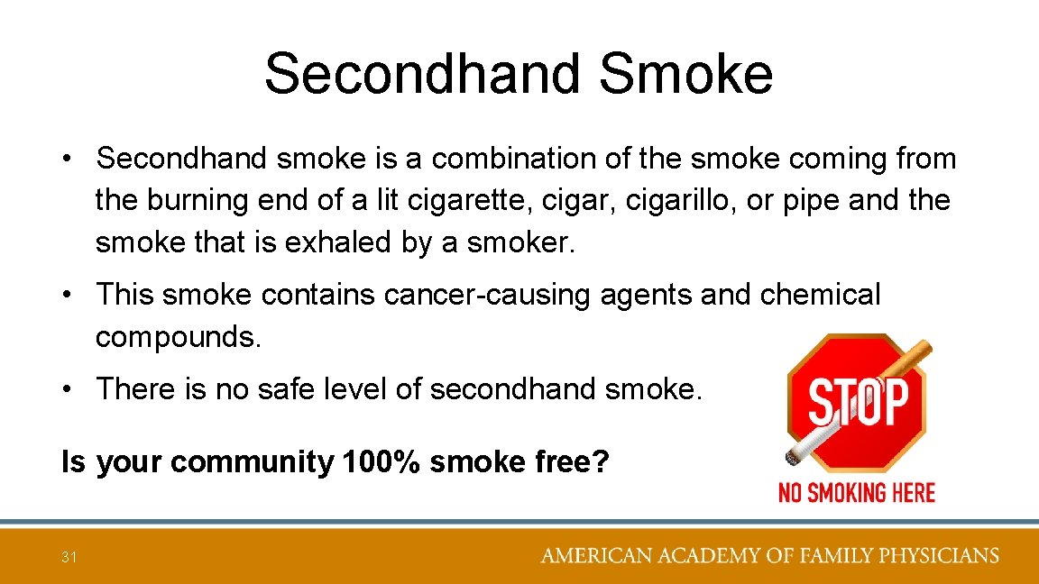 Secondhand Smoke • Secondhand smoke is a combination of the smoke coming from the