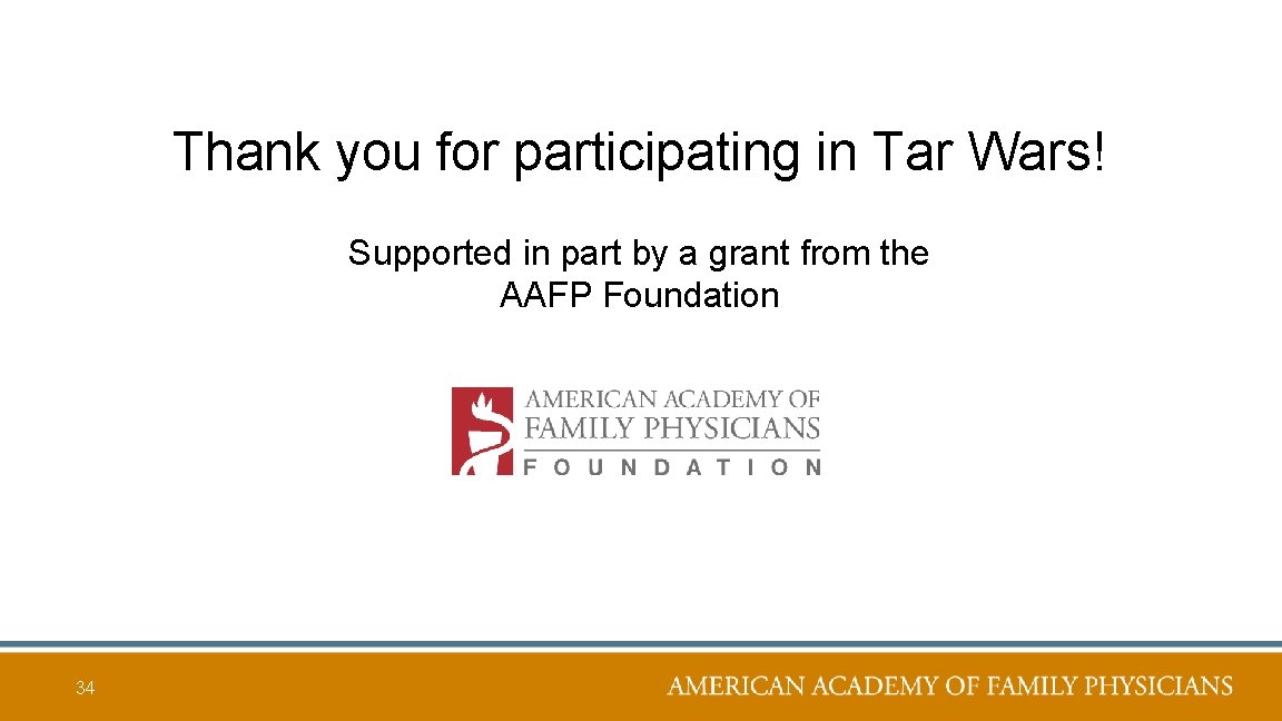 Thank you for participating in Tar Wars! Supported in part by a grant from