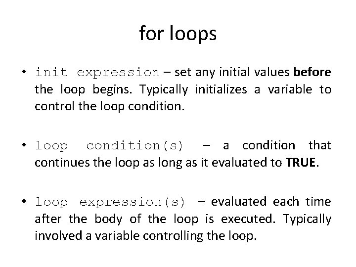 for loops • init expression – set any initial values before the loop begins.