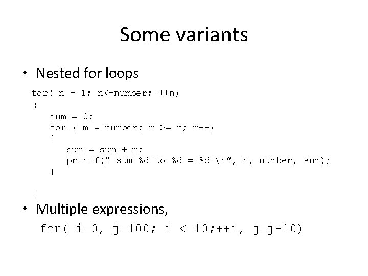 Some variants • Nested for loops for( n = 1; n<=number; ++n) { sum