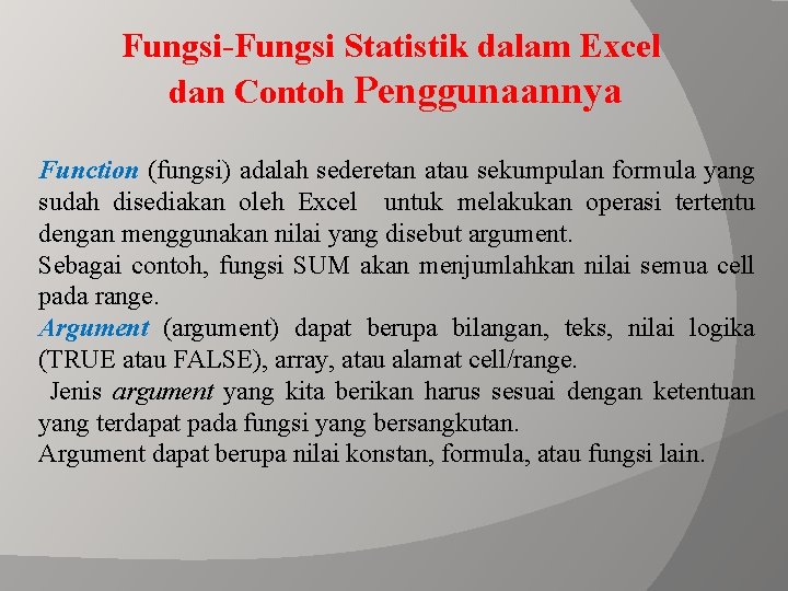 Fungsi-Fungsi Statistik dalam Excel dan Contoh Penggunaannya Function (fungsi) adalah sederetan atau sekumpulan formula