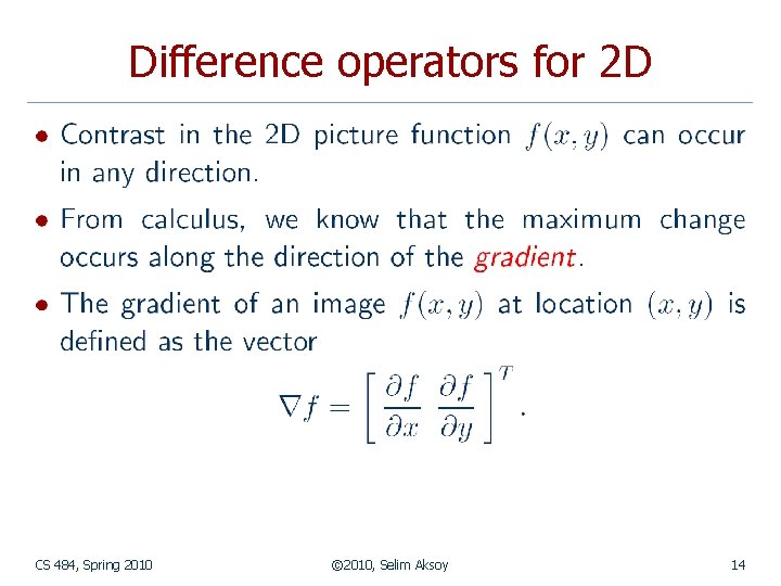 Difference operators for 2 D CS 484, Spring 2010 © 2010, Selim Aksoy 14