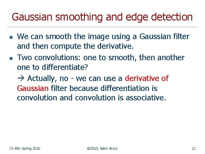 Gaussian smoothing and edge detection n n We can smooth the image using a
