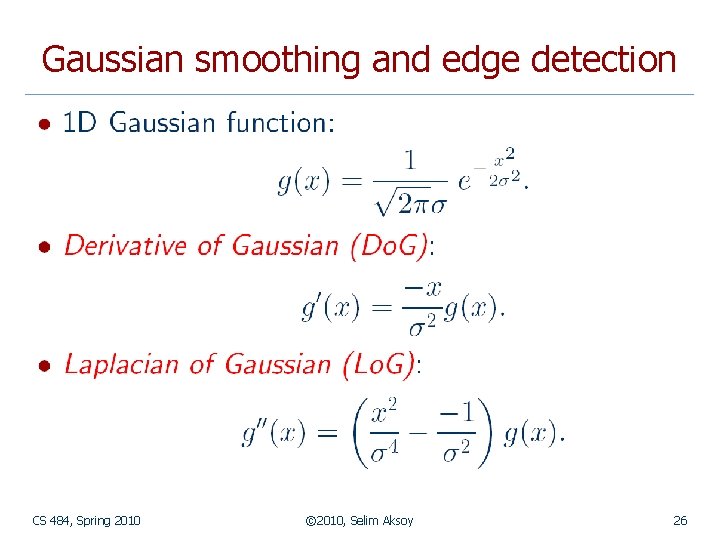 Gaussian smoothing and edge detection CS 484, Spring 2010 © 2010, Selim Aksoy 26