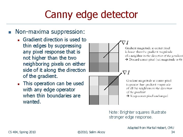 Canny edge detector n Non-maxima suppression: n n Gradient direction is used to thin