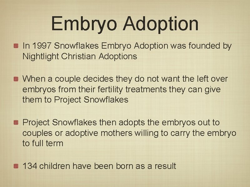 Embryo Adoption In 1997 Snowflakes Embryo Adoption was founded by Nightlight Christian Adoptions When Embryo Adoption In 1997 Snowflakes Embryo Adoption was founded by Nightlight Christian Adoptions When