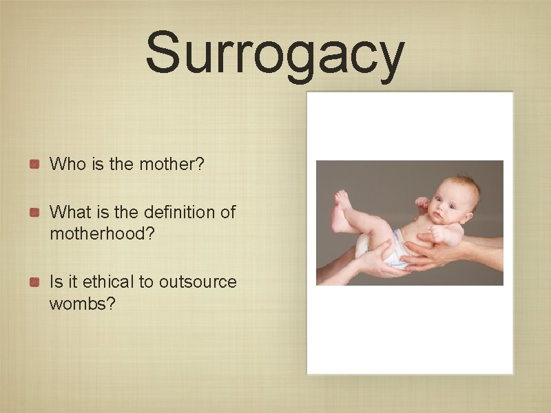 Surrogacy Who is the mother? What is the definition of motherhood? Is it ethical Surrogacy Who is the mother? What is the definition of motherhood? Is it ethical