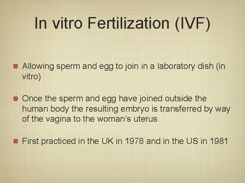 In vitro Fertilization (IVF) Allowing sperm and egg to join in a laboratory dish In vitro Fertilization (IVF) Allowing sperm and egg to join in a laboratory dish