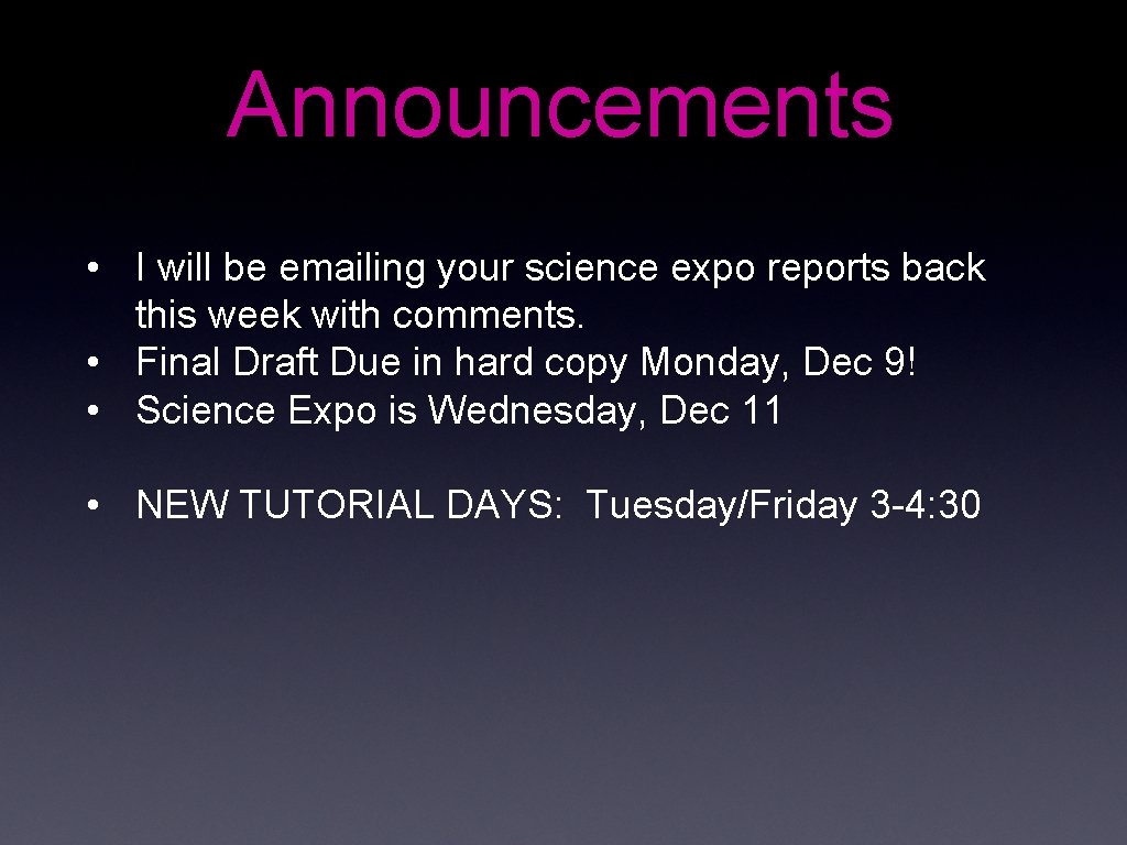 Announcements • I will be emailing your science expo reports back this week with