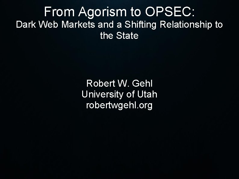 From Agorism to OPSEC: Dark Web Markets and a Shifting Relationship to the State