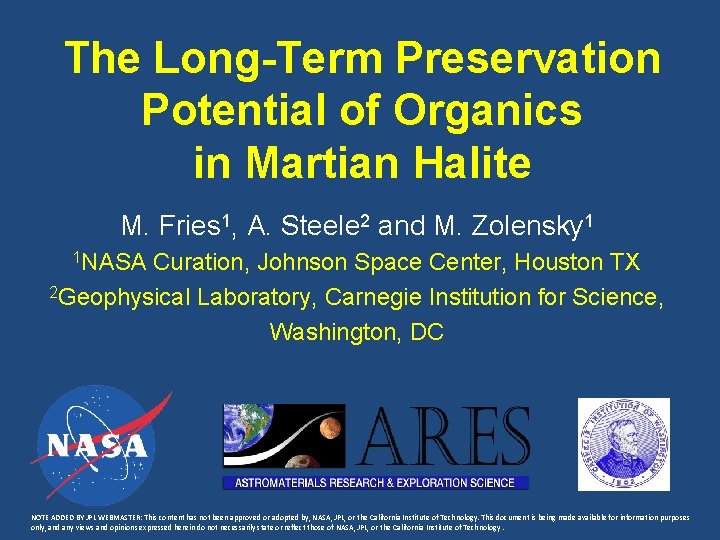 The Long-Term Preservation Potential of Organics in Martian Halite M. Fries 1, A. Steele