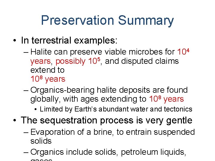 Preservation Summary • In terrestrial examples: – Halite can preserve viable microbes for 104