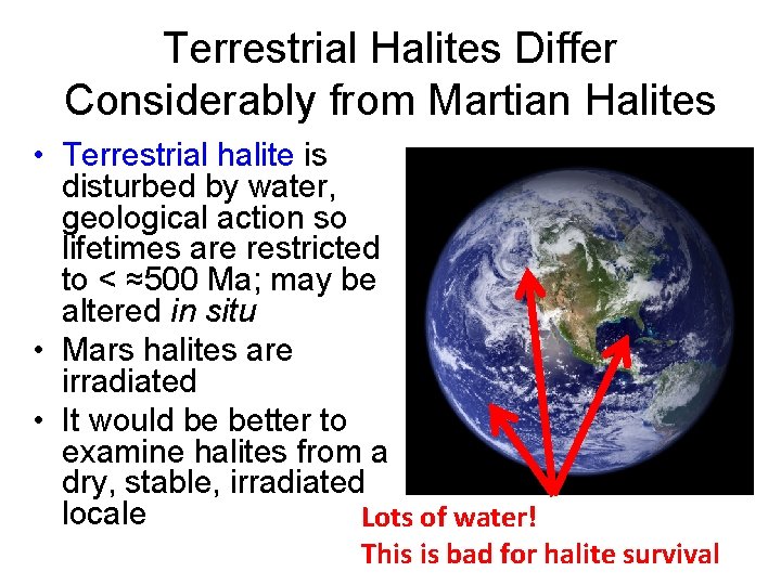 Terrestrial Halites Differ Considerably from Martian Halites • Terrestrial halite is disturbed by water,
