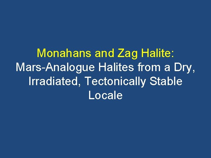 Monahans and Zag Halite: Mars-Analogue Halites from a Dry, Irradiated, Tectonically Stable Locale 