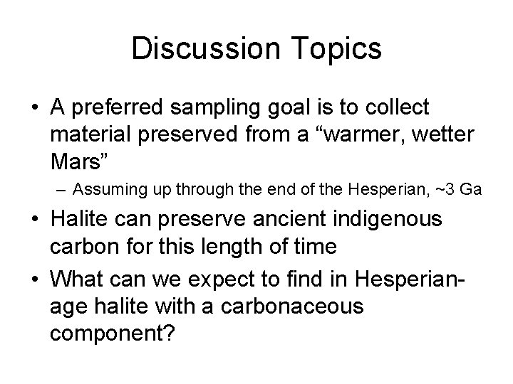 Discussion Topics • A preferred sampling goal is to collect material preserved from a