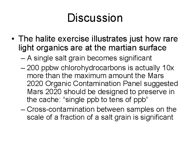 Discussion • The halite exercise illustrates just how rare light organics are at the