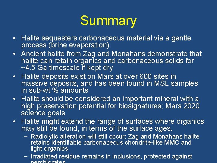 Summary • Halite sequesters carbonaceous material via a gentle process (brine evaporation) • Ancient