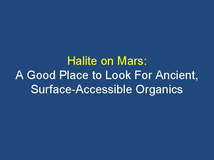 Halite on Mars: A Good Place to Look For Ancient, Surface-Accessible Organics 