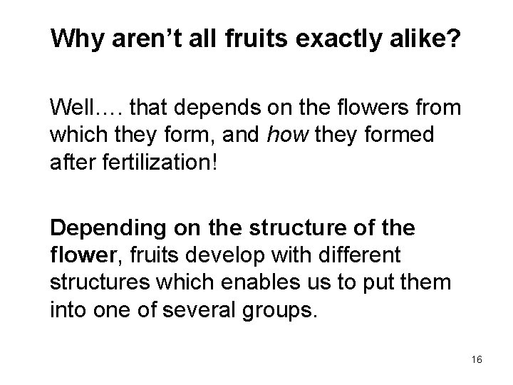 Why aren’t all fruits exactly alike? Well…. that depends on the flowers from which