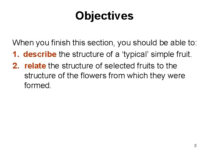 Objectives When you finish this section, you should be able to: 1. describe the