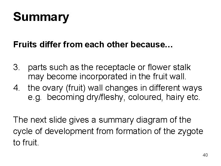 Summary Fruits differ from each other because… 3. parts such as the receptacle or