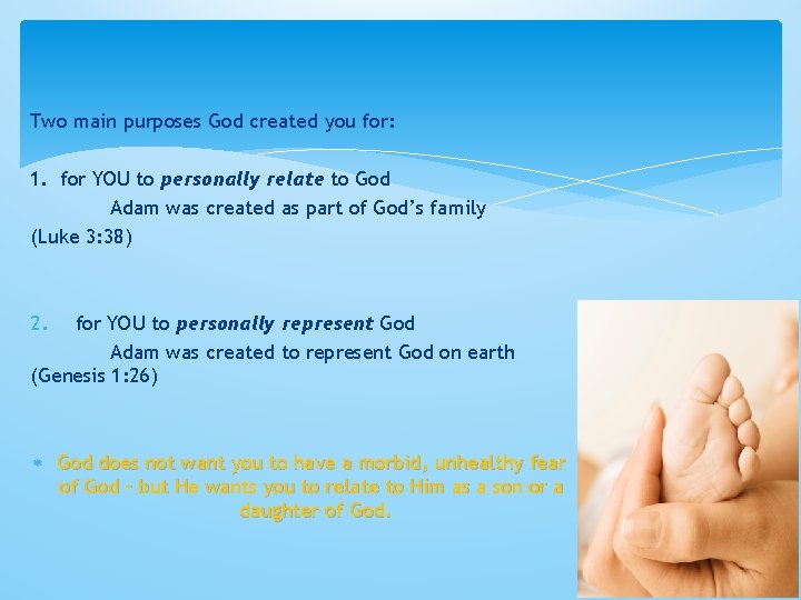 Two main purposes God created you for: 1. for YOU to personally relate to