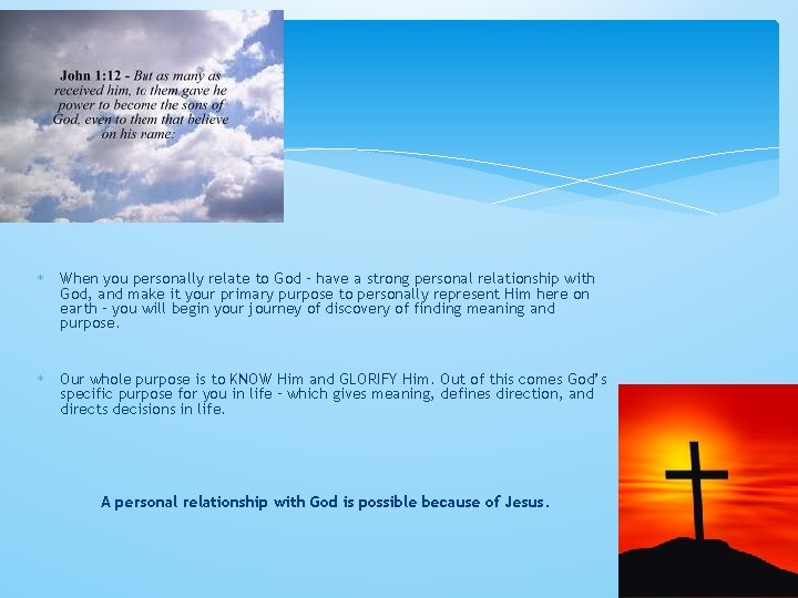  When you personally relate to God – have a strong personal relationship with